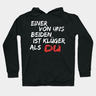 Einer Von Uns Beiden Ist Klüger Als Du Shirt Geschenk Hoodie